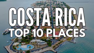 Costa Rica Places: Top 10 Must Visit Spots