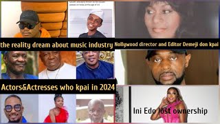 Nollywood actors & Actresses who kpai in 2024,nollywood director & Editor dimeji Ajebola is děāď