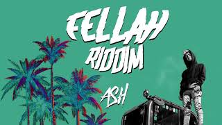 ASH - Fellah Riddim (Full stream)