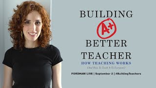 Building a Better Teacher: How Teaching Works (and How to Teach It to Everyone)