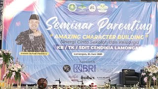 Seminar Parenting "Amazing Character Building" _Ustadz Suhadi Fadjaray_ LPIT Cendikia