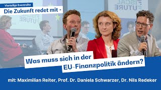 Was muss sich in der EU-Finanzpolitik ändern? Paneldiskussion | Die Zukunft redet mit! (6/8)