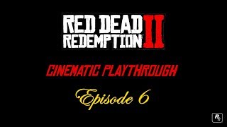 RED DEAD REDEMPTION II - Cinematic Playthrough | Episode 6