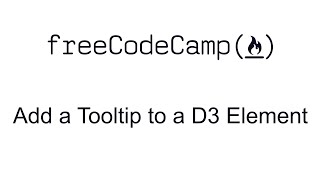 Add a Tooltip to a D3 Element - Data Visualization with D3 - Free Code Camp