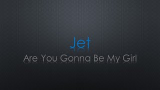 Jet Are You Gonna Be My Girl Lyrics