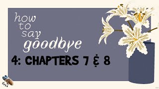 How To Say Goodbye: #4 - Chapters 7 & 8 - Full Walkthrough