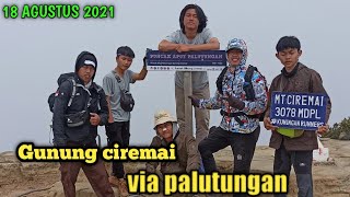 PENDAKIAN GUNUNG ciremai Via palutungan ATAP JAWA BARAT (18 AGUSTUS 2021 )#part 1