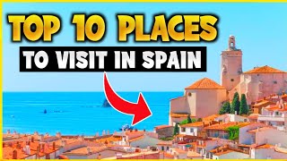 10 Best Places to Visit in Spain - Travel Video