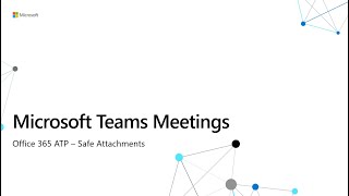 Teams Meetings - Safe Attachments