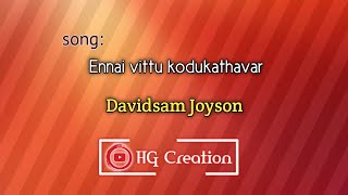 Ennai vittu kodukathavar song whatsapp status | Nan pavam seitha pothu song | Davidsam Joyson song..