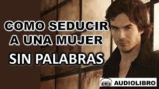 1.-   Introducción | Como Seducir A Una Mujer  | Audiolibro