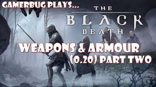 Gamerbug's Guide to The Black Death - 0.20 - All Weapons, Armour And Clothing (Part Two)