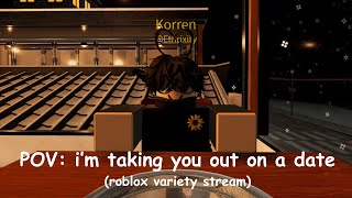 POV: i'm taking you out on a date (roblox variety stream)