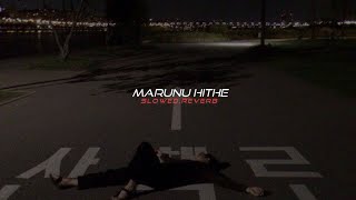 Marunu Hithe (slowed+reverb)