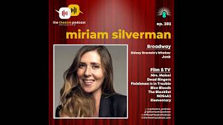 Ep282 - Miriam Silverman: Surprise, You're Going to Broadway!