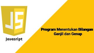 JAVASCRIPT : Menentukan Bilangan Ganjil dan Genap dengan Javascript;