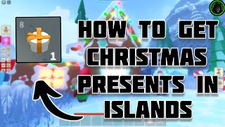 QUICKEST WAY OF GETTING CHRISTMAS PRESENTS 2022 | ROBLOX ISLANDS!!!