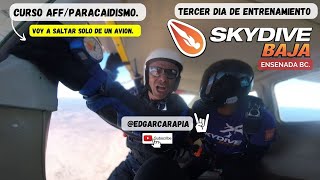 ME ENTRENAN PARA SER PARACAIDISTA / ¿TENDRE EL VALOR ? SKYDIVE BAJA. CURSO AFF TERCER DIA.