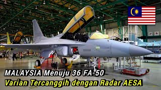 MALAYSIA Menuju 36 FA-50, Varian Tercanggih dengan Radar AESA