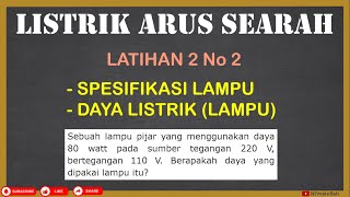 Latihan 2 Materi Listrik Arus Searah No 2 | Nilai Daya Listrik Pada Lampu | Fisika SMA