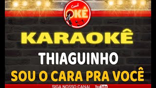 Karaokê (cover) Thiaguinho Sou o cara pra você