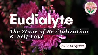 Eudialyte - The Stone of Revitalization and Self-Love | Heal and Ascend |