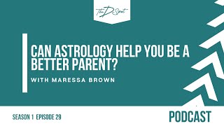 Ep29: Can Astrology Help you be a Better Parent? with Maressa Brown