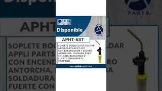 Soplete Boquilla de Soldar con encendedor y seguro Appli Parts Modelo APHT-6ST