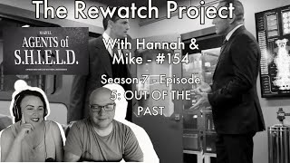 Rewatch Project with Hannah & Mike 154 - Agents of SHIELD 7x04  : OUT OF THE PAST