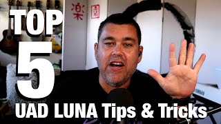 Top 5 UAD LUNA Tips & Tricks