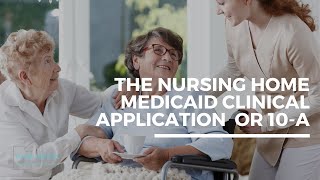 The Nursing Home Medicaid Clinical Application or 10-A