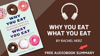 Summary of Why You Eat What You Eat by Rachel Herz | Free Audiobook