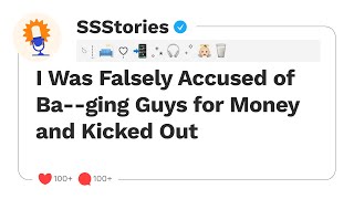 I Was Falsely Accused of Ba--ging Guys for Money and Kicked Out..[SSStories]