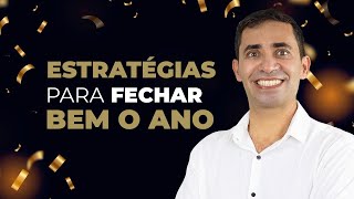 Estratégias Para Fechar Bem o ANO