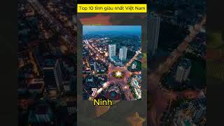 Top 10 tỉnh giàu nhất Việt Nam hiện nay #top10 #shorts #vietnam