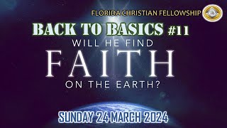 Sunday 24th March 2024 | Back to Basics Pt.11 - Will He Find Faith | Pastor: David Gonsalves