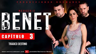 BENET WebSerie Capítulo 3 Trágico Destino