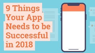 9 Things Your App Needs to be Successful in 2018