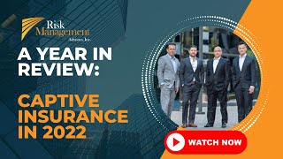 Why 2022 Was A Great Year For Captive Insurance