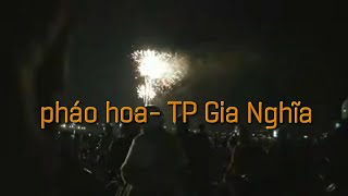 Bắn Pháo Hoa- TP Gia Nghĩa