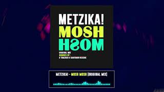 Metzika! - Mosh Mosh [Fidget House]