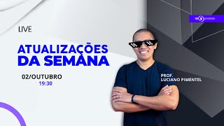 ATUALIZAÇÕES DA SEMANA DO DP - 02/10 ÀS 19h30 Com Luciano Pimentel