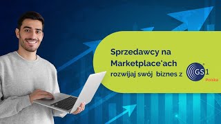 Sprzedawaj produkty w internecie z GS1 - Sprzedawcy na marketplace'ach