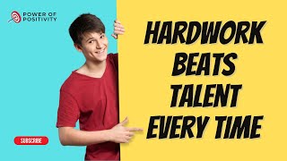 Hardwork Always Beats Talent