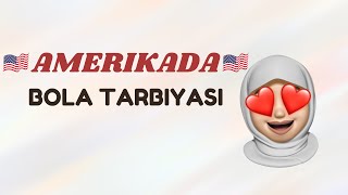 Nega Amerikaga keldik ? Amerikada bola tarbiyasidagi qiyinchiliklar🤯