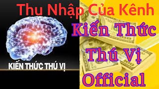 Mức Thu Nhập Của Kênh | Kiến Thức Thú Vị Official