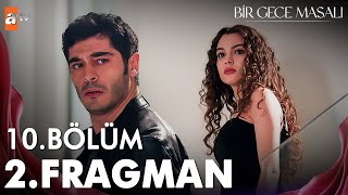 Bir Gece Masalı 10. Bölüm 2. Fragmanı | ''Bu hikayede sadece ben mi sevdim?'' @atvturkiye