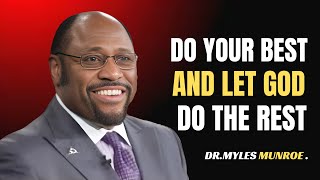 "DO YOUR BEST AND LET GOD DO THE REST || DR MYLES MUNROE || BEST MOTIVATIONAL SPEECH