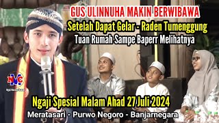 Exclusive Ngaji Terbaru || Gus Ulinnuha Makin Mempesona Bikin Sohibul Hajat Baperr - Di Banjarnegara