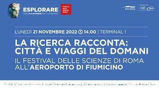 “La ricerca racconta: città e viaggi del domani” il Festival delle Scienze di Roma